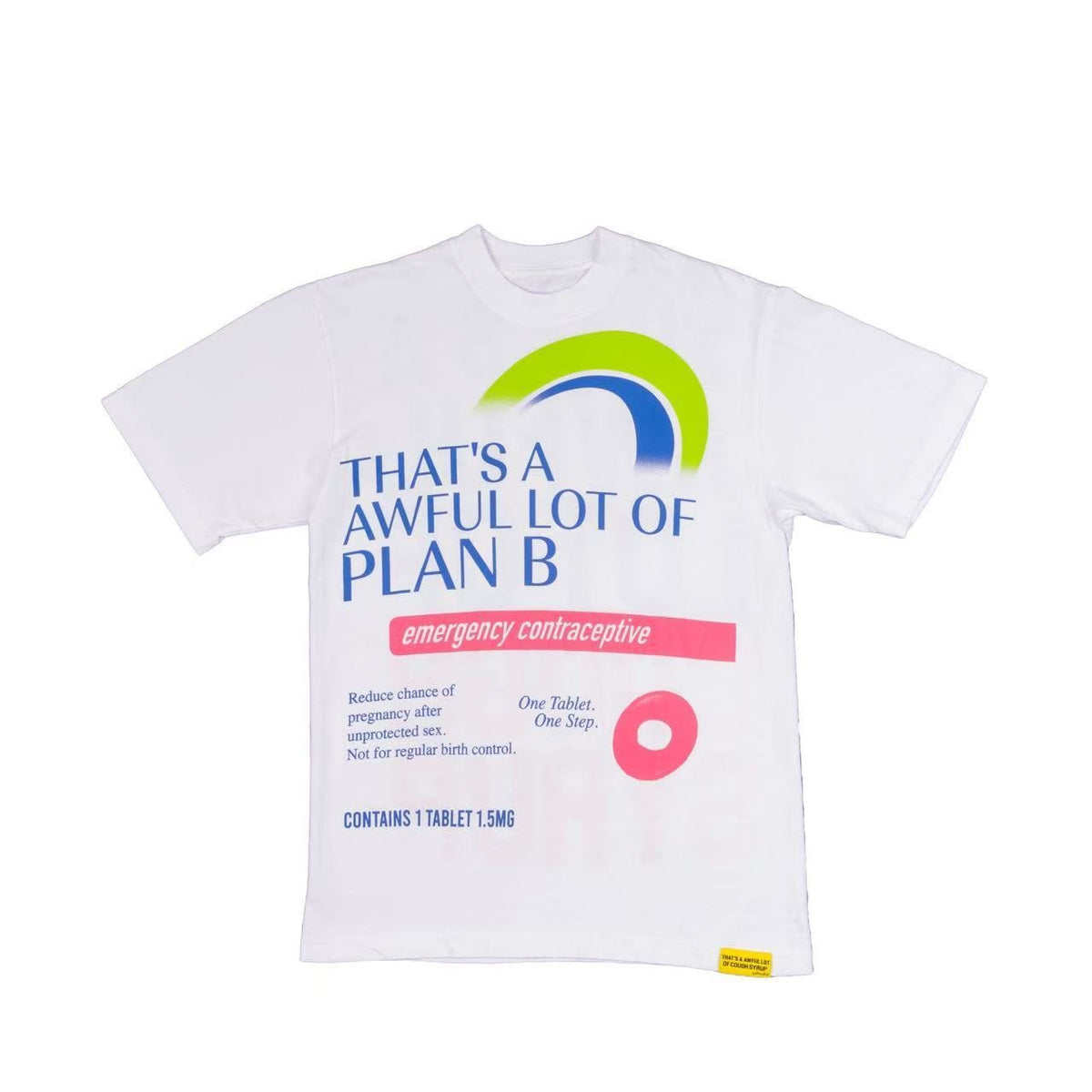 THAT'S A AWFUL LOT OF COUGH SYRUP Plan B Graphic T-Shirt ¡ª hero