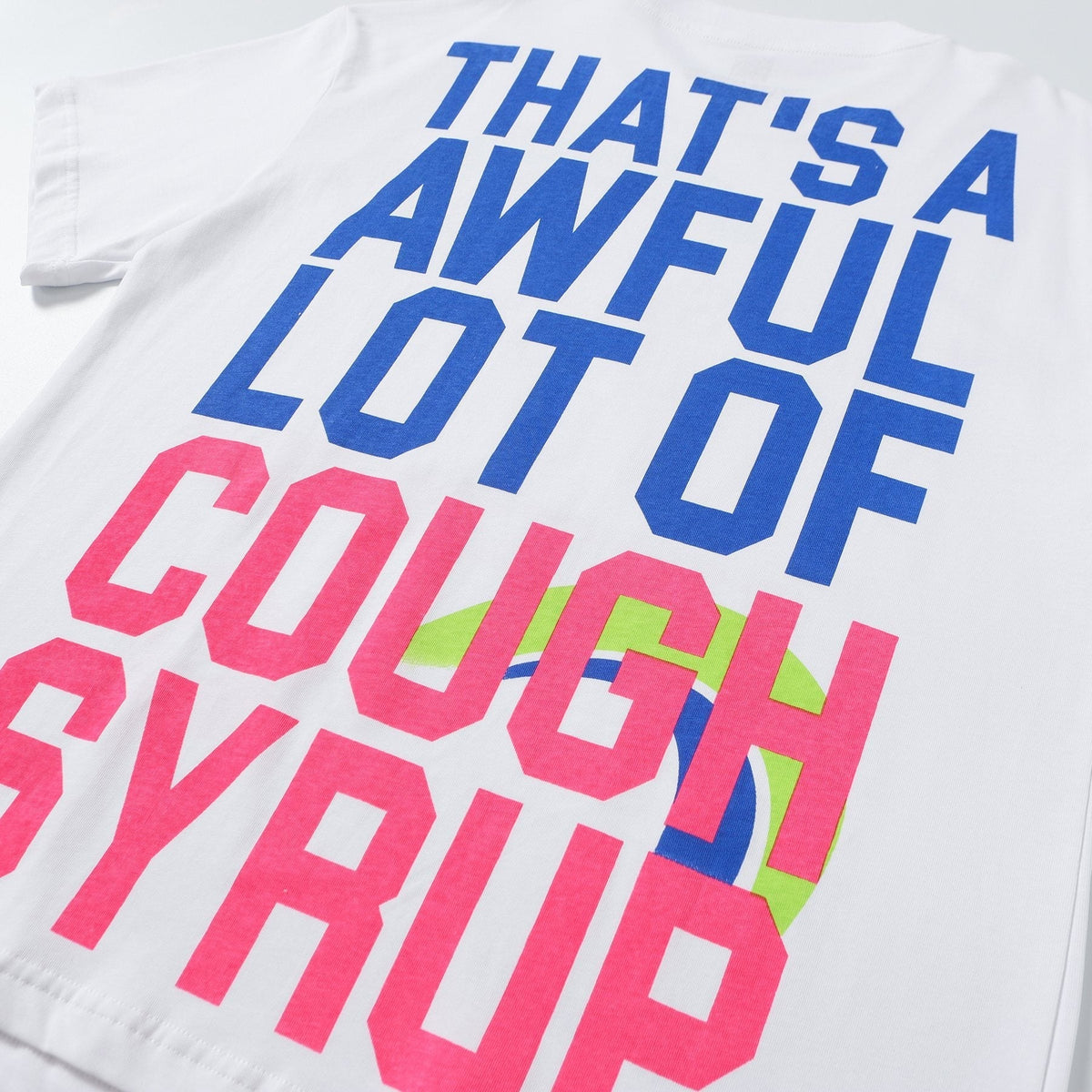 THAT'S A AWFUL LOT OF COUGH SYRUP Plan B Graphic T-Shirt ¡ª detail