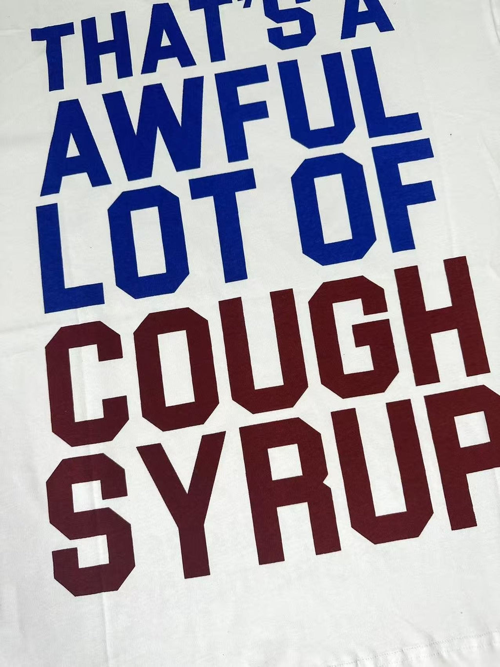 THAT'S A AWFUL LOT OF COUGH SYRUP Front & Back Graphic T-Shirt ¡ª detail