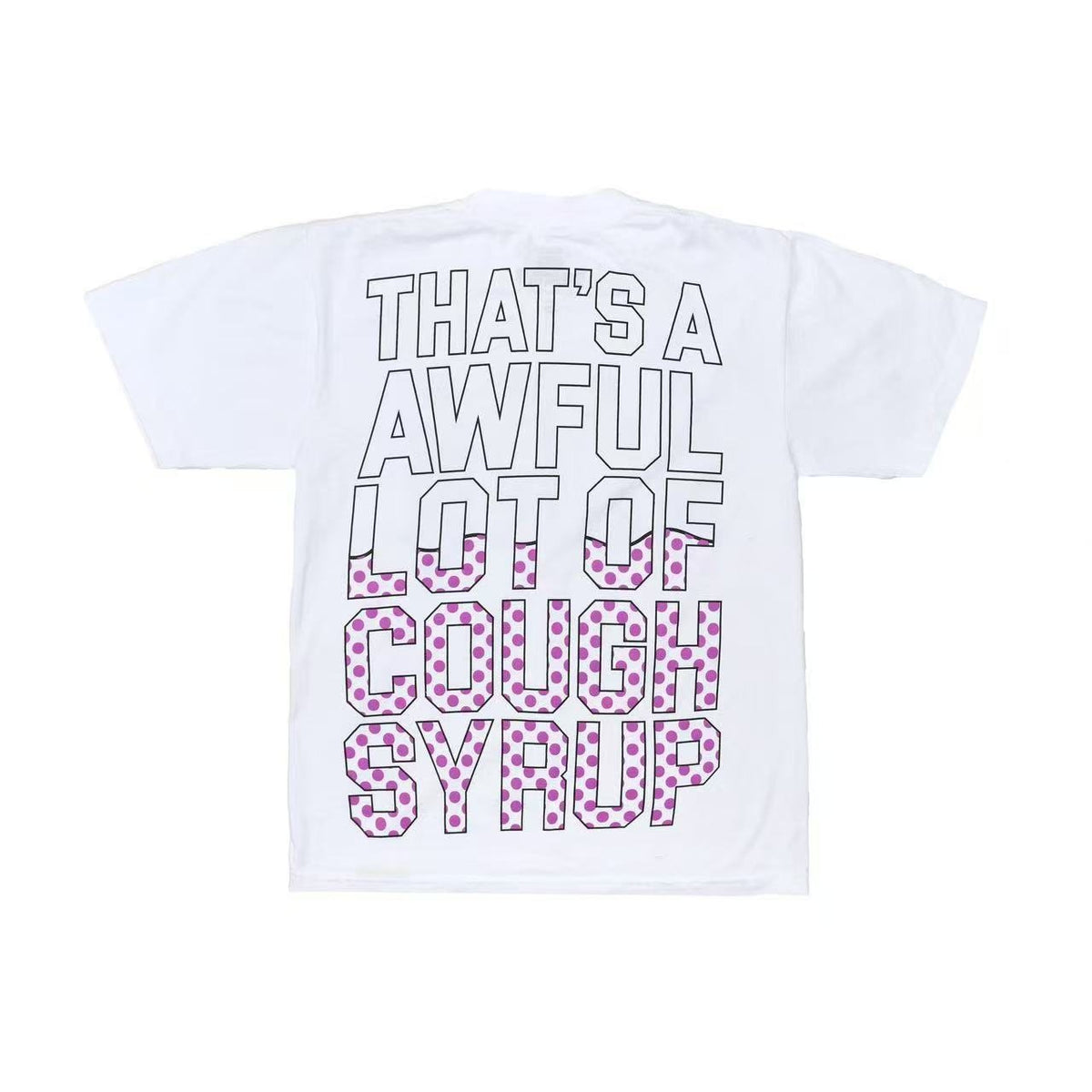 THAT'S A AWFUL LOT OF COUGH SYRUP Front & Back Graphic Short-Sleeve T-Shirt ¡ª back